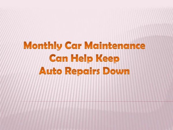 Monthly Car Maintenance Can Help Keep Auto Repairs Down