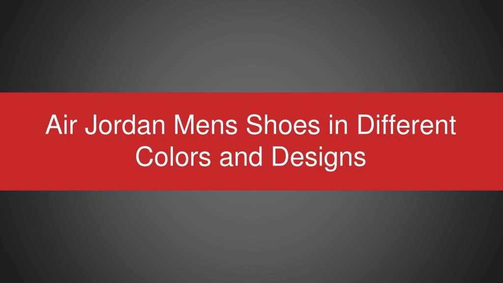 air jordan mens shoes in different colors and designs