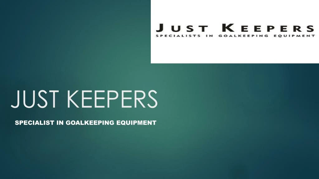 just keepers
