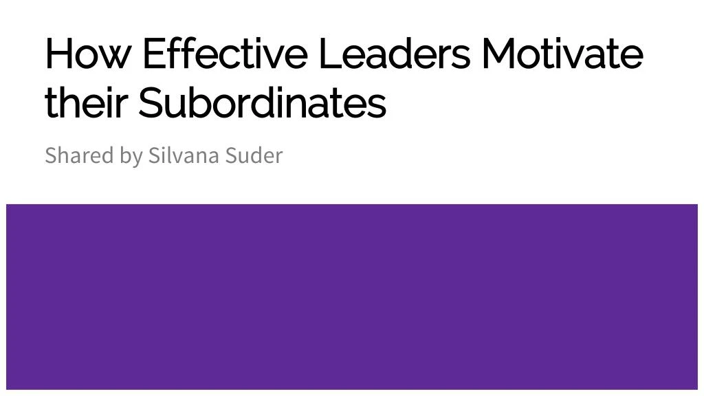 how effective leaders motivate their subordinates