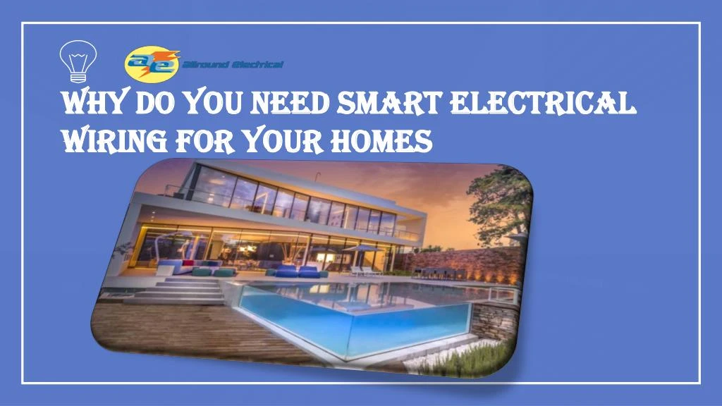 why do you need smart electrical wiring for your homes