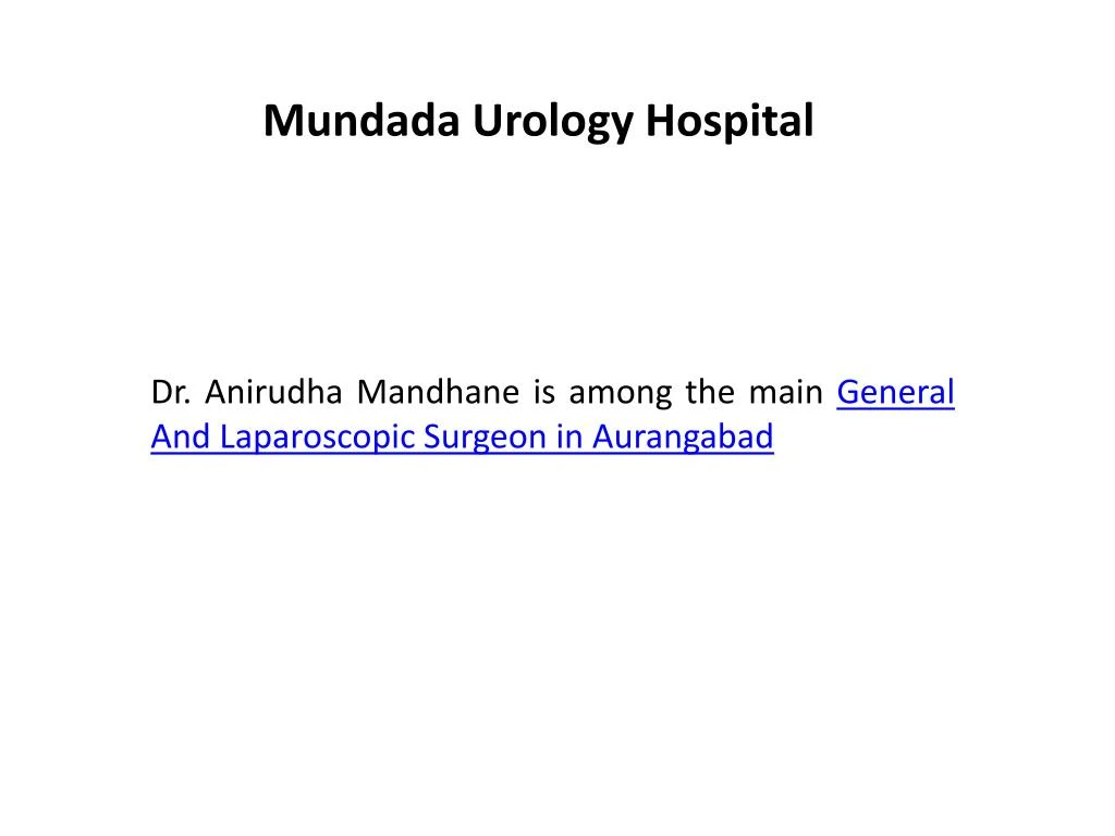dr anirudha mandhane is among the main general and laparoscopic surgeon in aurangabad