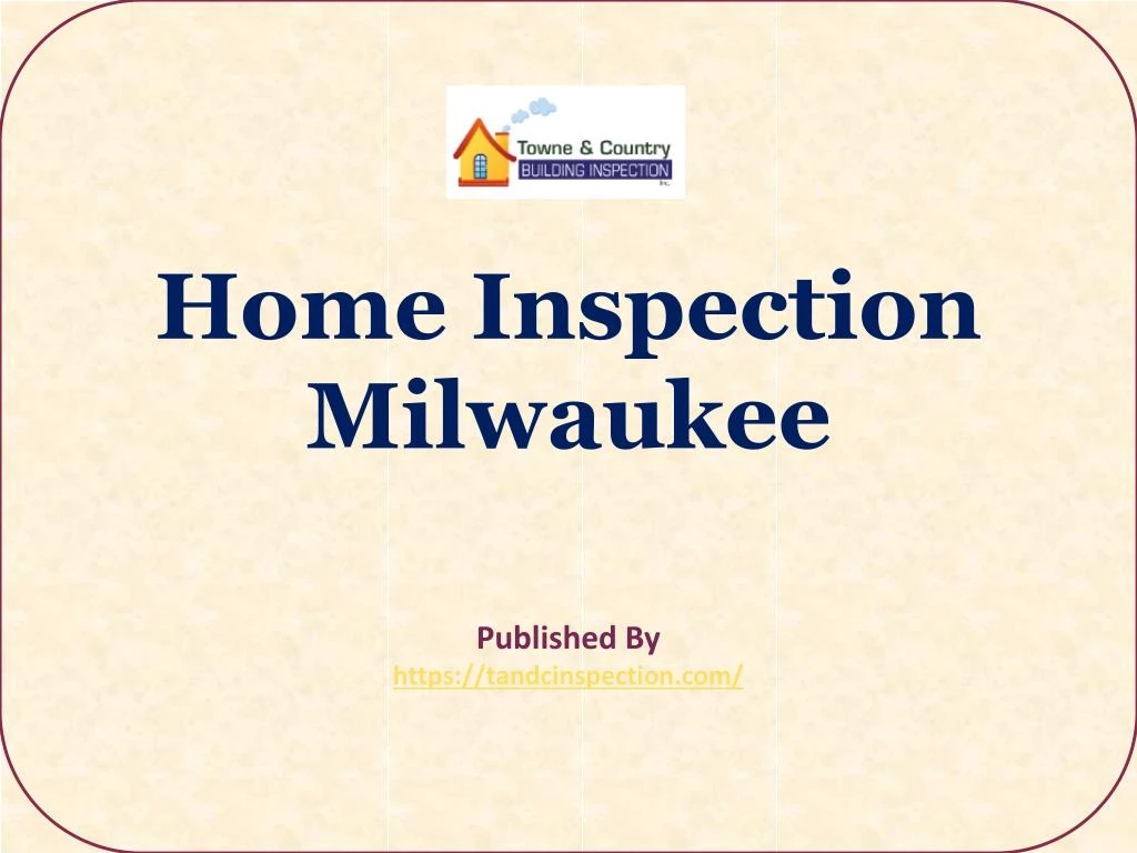 home inspection milwaukee published by https tandcinspection com