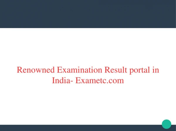 Renowned Examination Result portal in India- Exametc.com