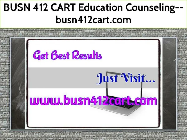 BUSN 412 CART Education Counseling--busn412cart.com
