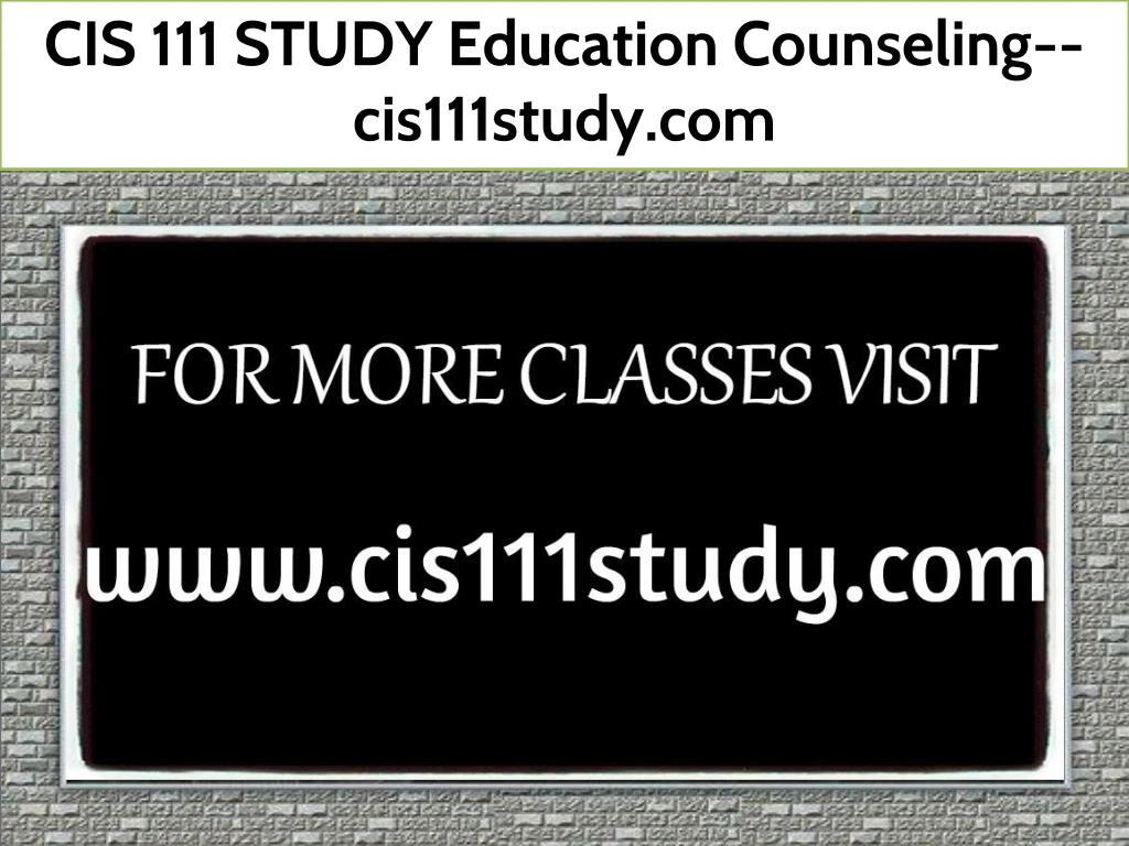 cis 111 study education counseling cis111study com