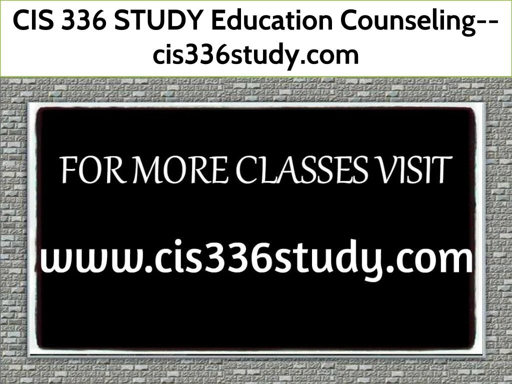 cis 336 study education counseling cis336study com