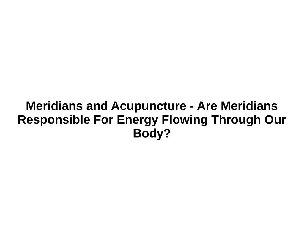 meridians and acupuncture are meridians