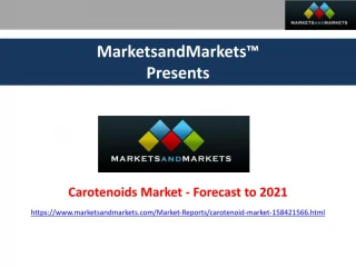 Carotenoids Market by Type, Application, Region - Global Forecast 2021 - slide 1
