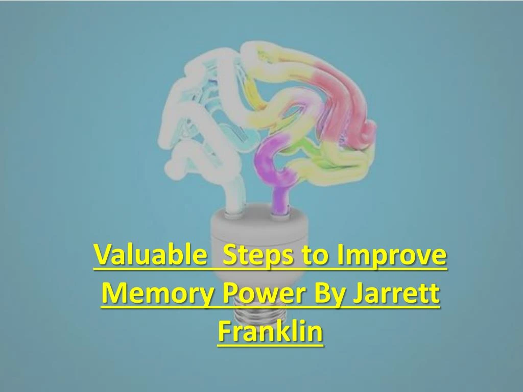 valuable steps to improve memory power by jarrett franklin