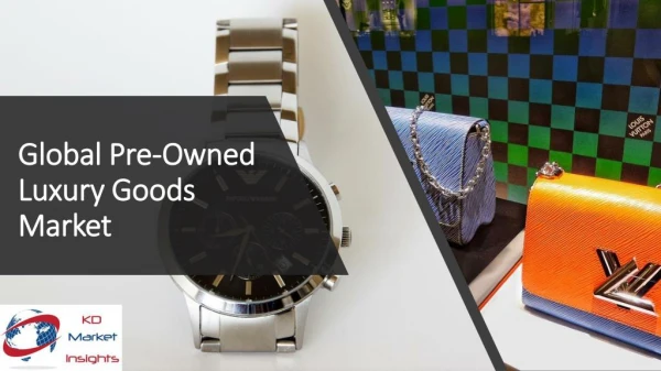Global Pre-Owned Luxury Goods Market Size, Trends, Opportunity and Forecast to 2023