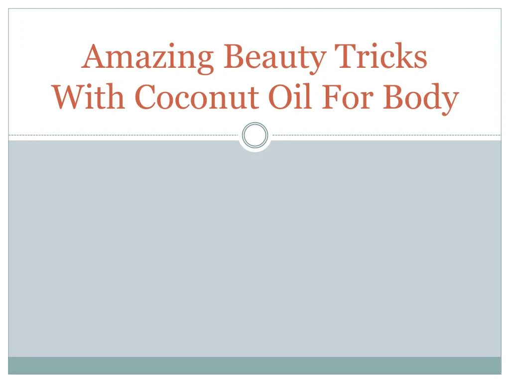 amazing beauty tricks with coconut oil for body