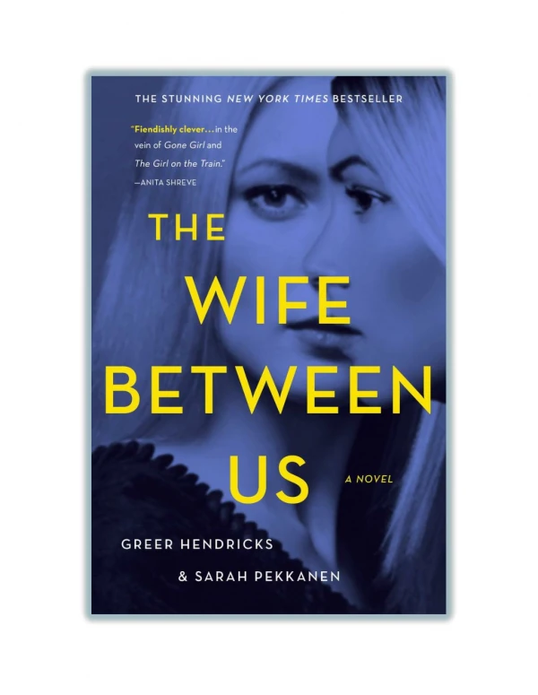 Read Online [PDF] and Download The Wife Between Us By Greer Hendricks & Sarah Pekkanen