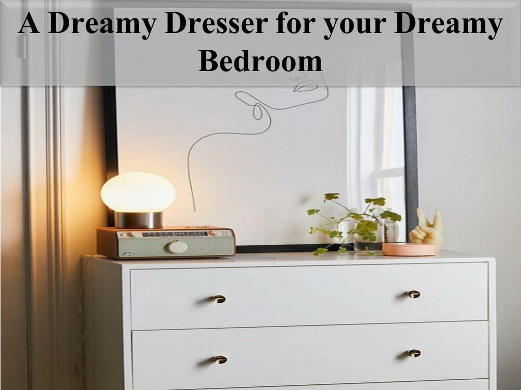 a dreamy dresser for your dreamy bedroom