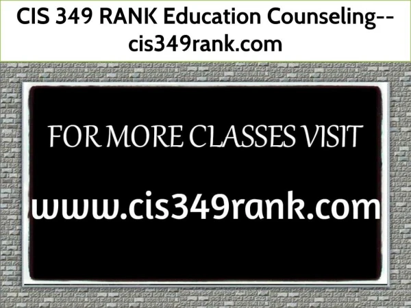 CIS 349 RANK Education Counseling--cis349rank.com