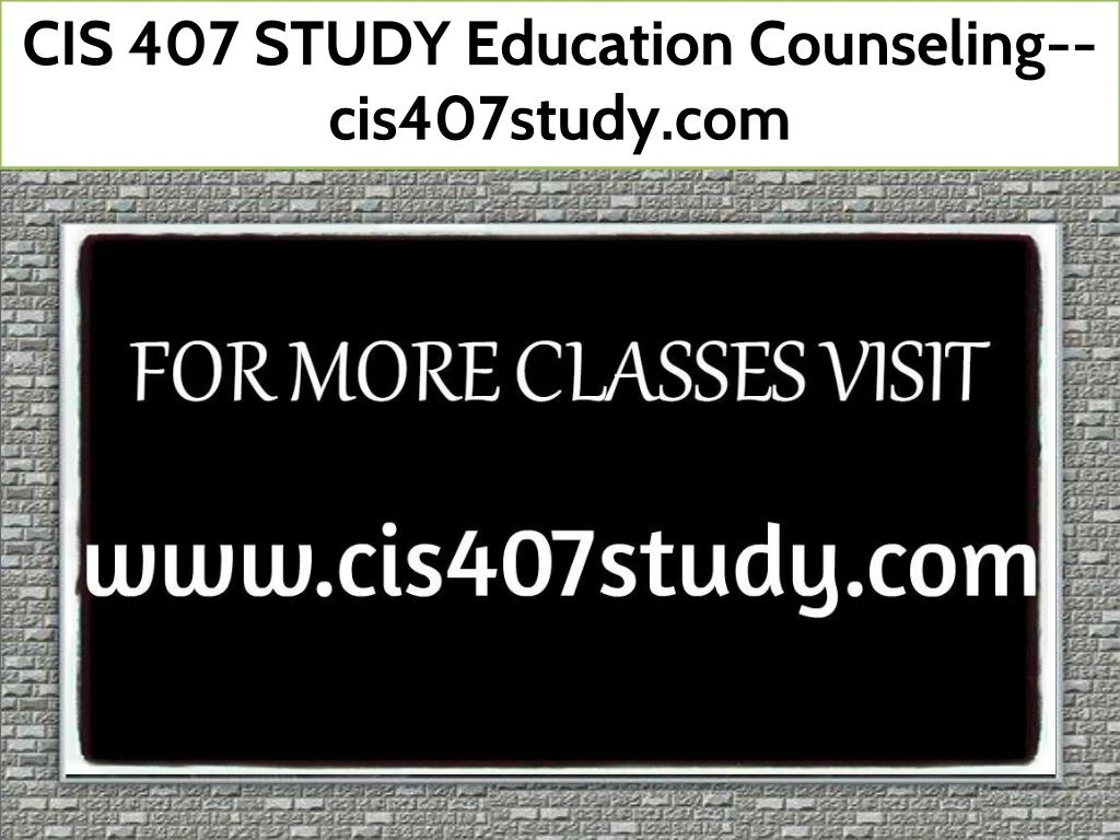 cis 407 study education counseling cis407study com