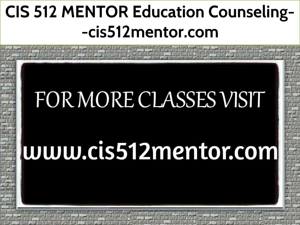 cis 512 mentor education counseling cis512mentor