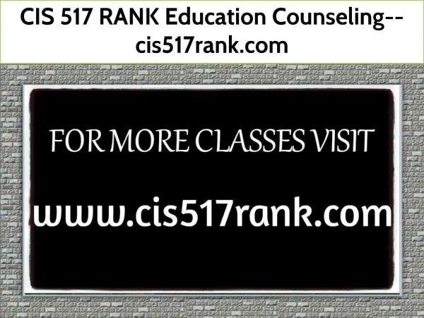 CIS 517 RANK Education Counseling--cis517rank.com