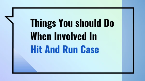 Things You should Do When Involved In Hit And Run Case
