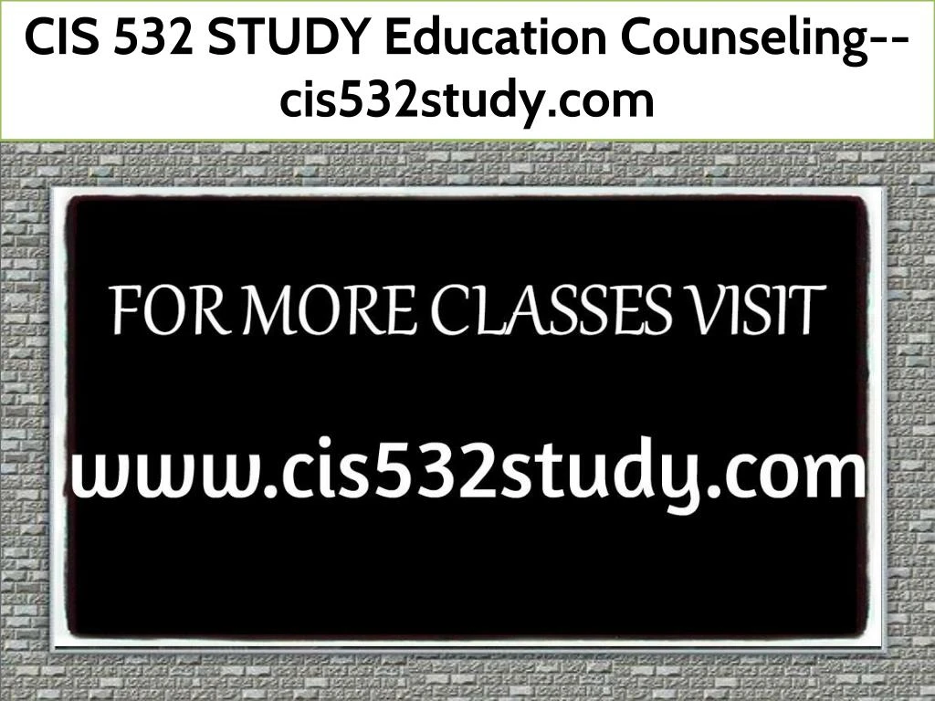 cis 532 study education counseling cis532study com