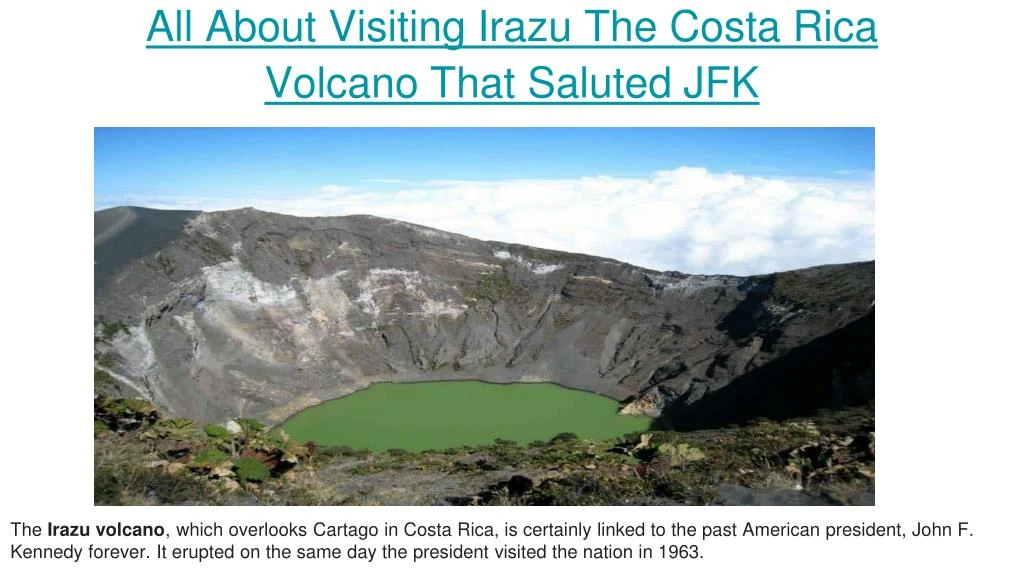 all about visiting irazu the costa rica volcano that saluted jfk