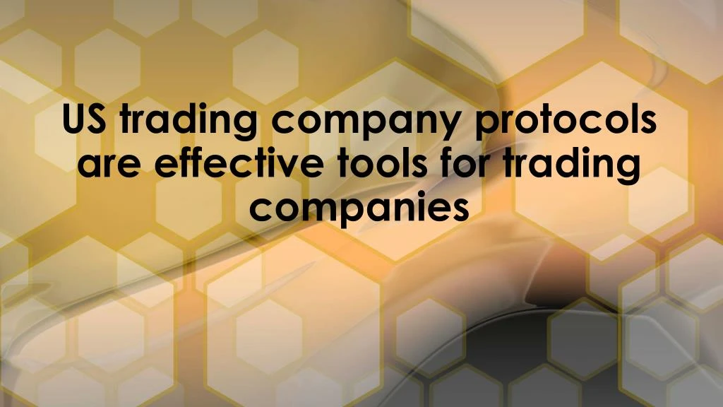 us trading company protocols are effective tools for trading companies