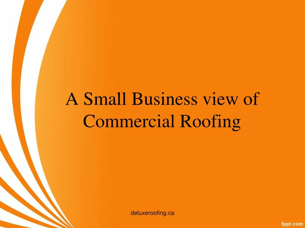 a small business view of commercial roofing
