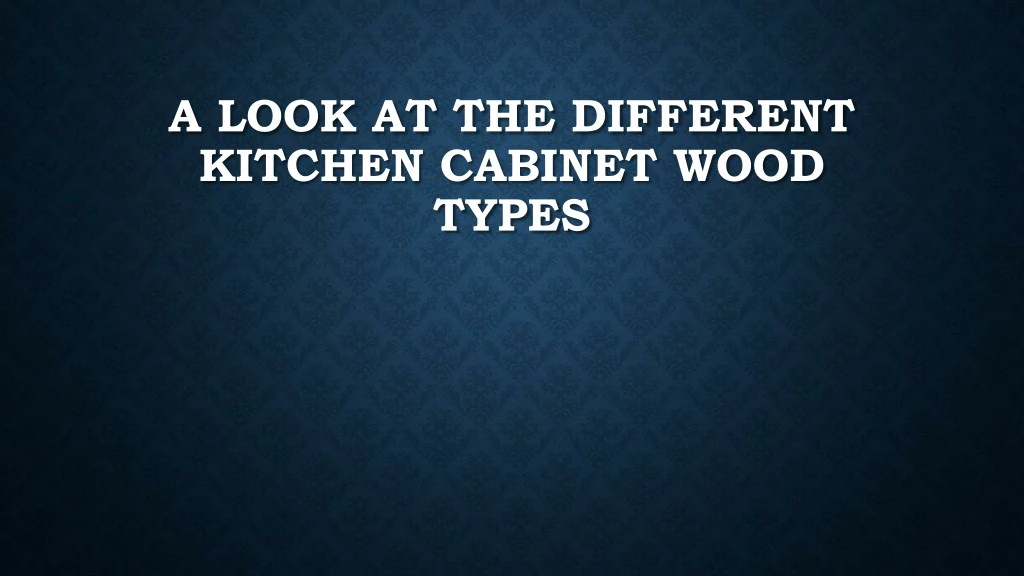 a look at the different kitchen cabinet wood types