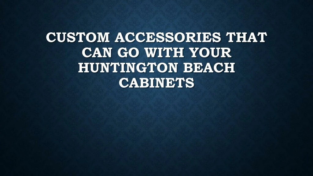 custom accessories that can go with your