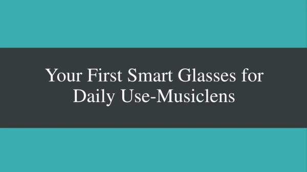 Your First Smart Glasses for Daily Use-Musiclens
