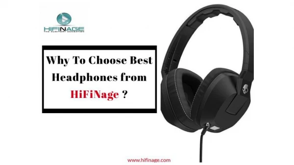 Why to choose Best Headphones from HiFiNage?