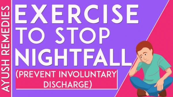 Best Exercise to Stop Nightfall in Adults, Swapandosh Ka Ayurvedic Ilaj
