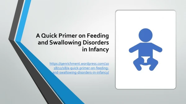 A Quick Primer on Feeding and Swallowing Disorders in Infancy
