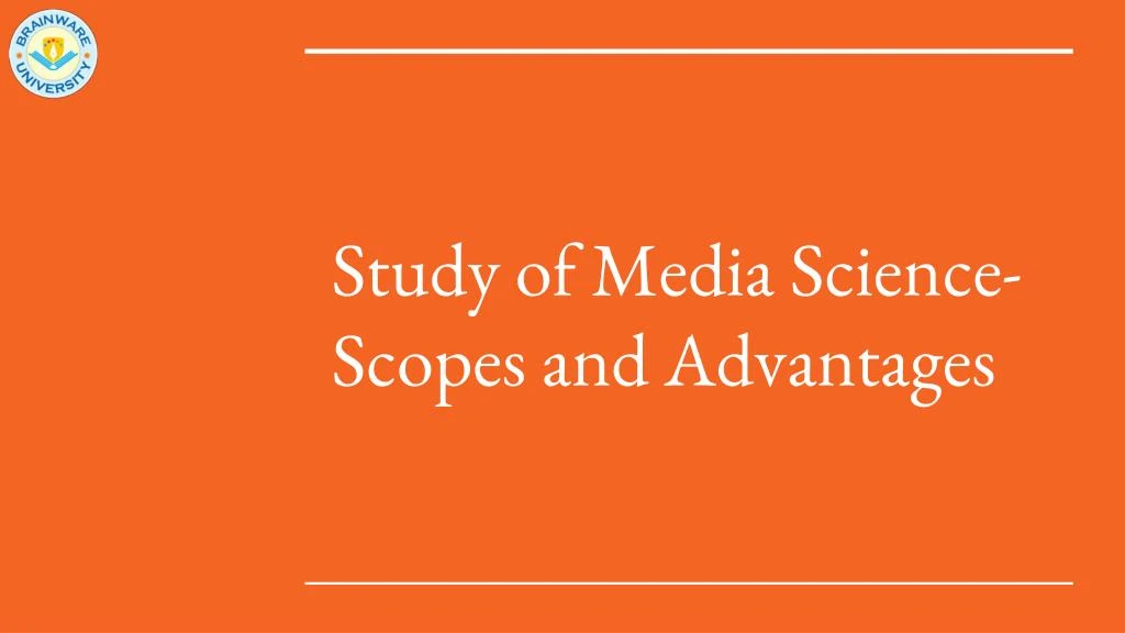 study of media science scopes and advantages