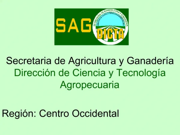 Secretaria de Agricultura y Ganader a Direcci n de Ciencia y Tecnolog a Agropecuaria Regi n: Centro Occiden