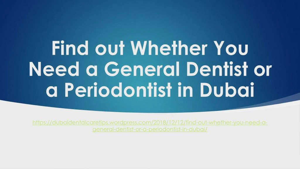 find out whether you need a general dentist or a periodontist in dubai