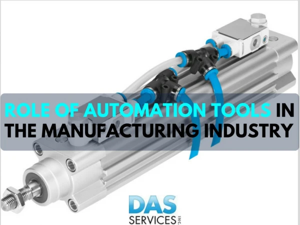List Some of the Roles Automation Tools Play in the Manufacturing Industry.