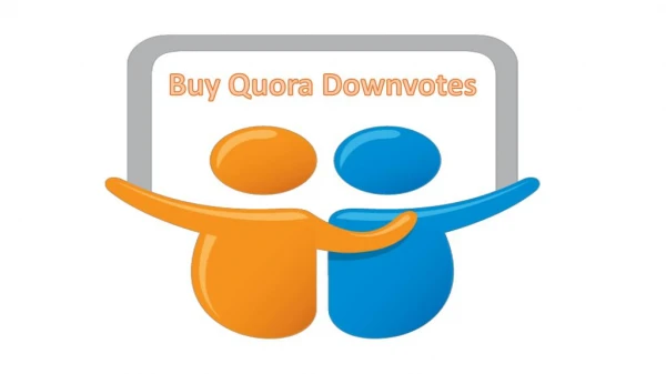 Buy Quora Downvotes – Become a Recognizable Personality