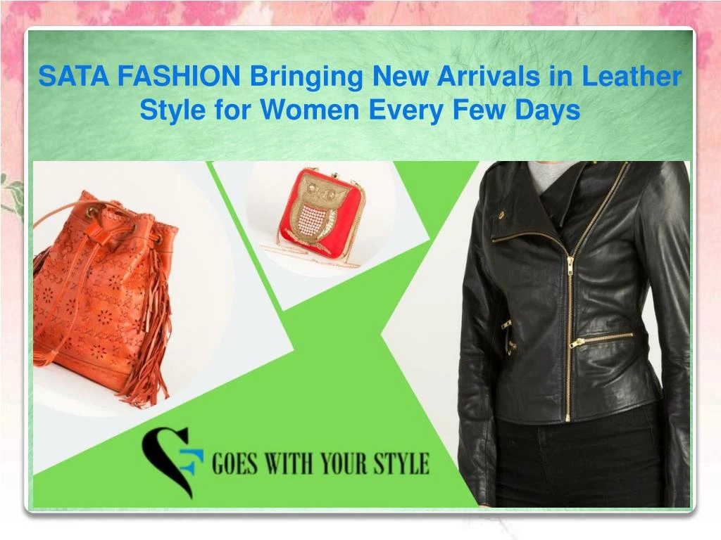sata fashion bringing new arrivals in leather