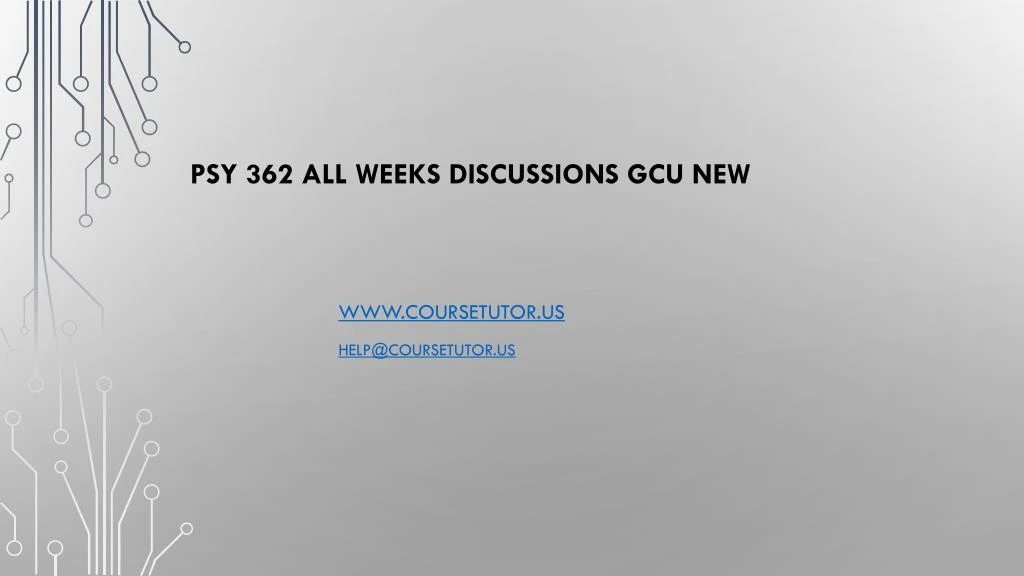 psy 362 all weeks discussions gcu new