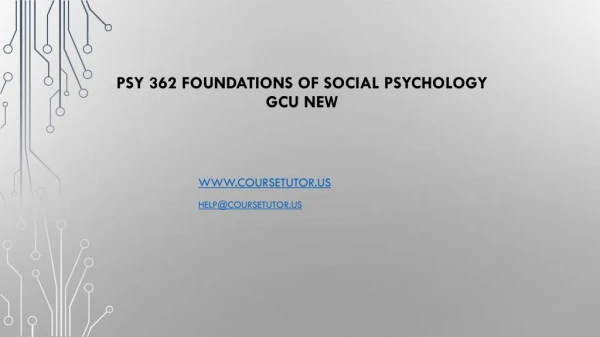 PSY 362 Foundations of Social Psychology GCU New