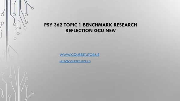PSY 362 Topic 1 Benchmark Research Reflection GCU New