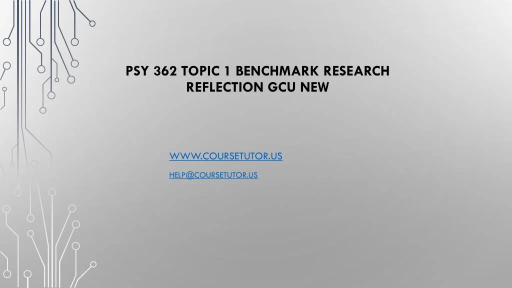 psy 362 topic 1 benchmark research reflection gcu new