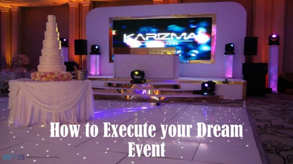 How to Execute your Dream Event