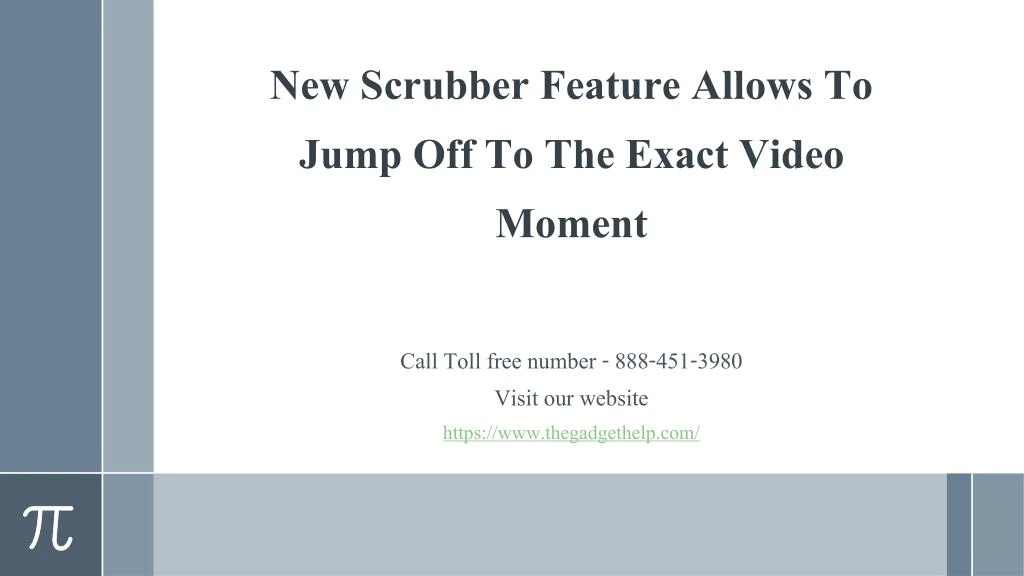 new scrubber feature allows to jump off to the exact video moment