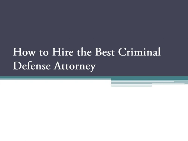Ppt Identify With The Reasons To Hire The Best Criminal Defense Lawyer 1 Powerpoint 0407