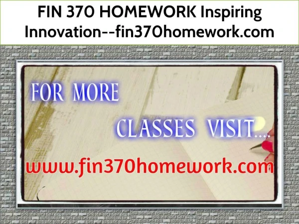 FIN 370 HOMEWORK InspiringInnovation--fin370homework.com