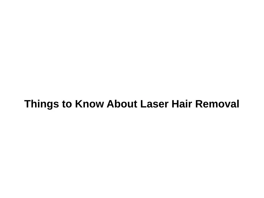 things to know about laser hair removal