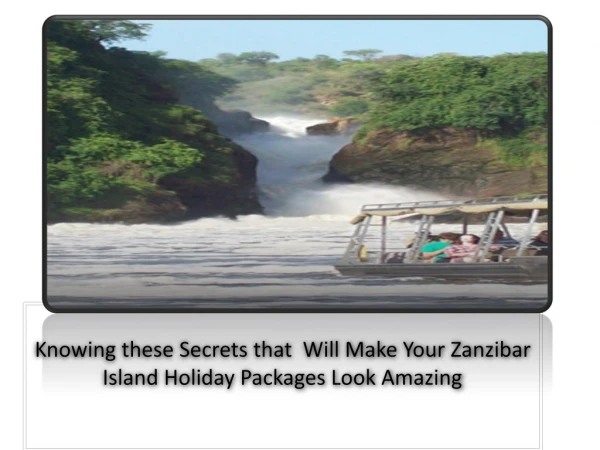Knowing these Secrets that Will Make Your Zanzibar Island Holiday Packages Look Amazing