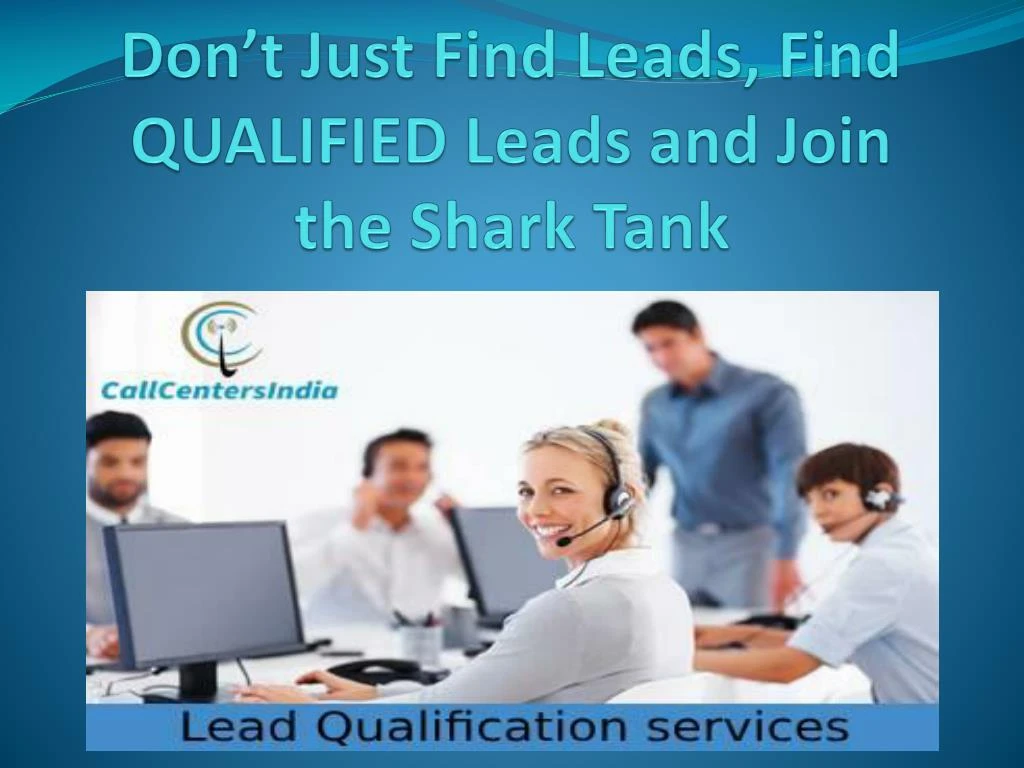 don t just find leads find qualified leads and join the shark tank